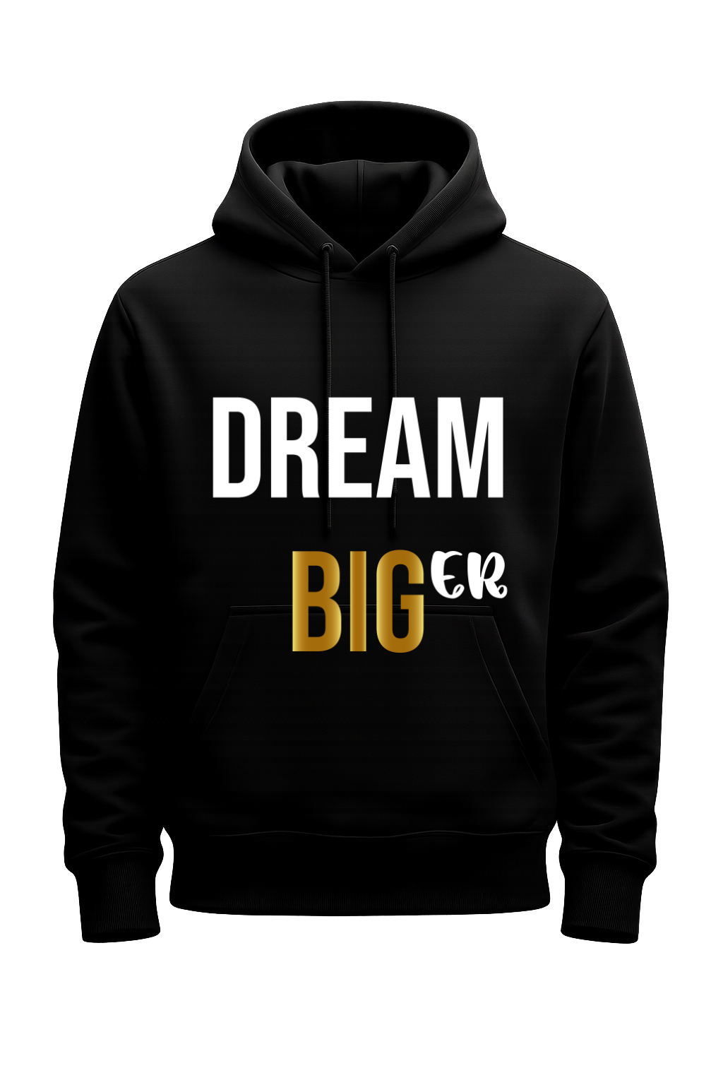 Dream Bigger Hoodie