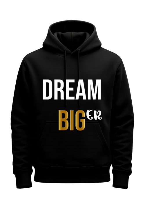 Dream Bigger Hoodie